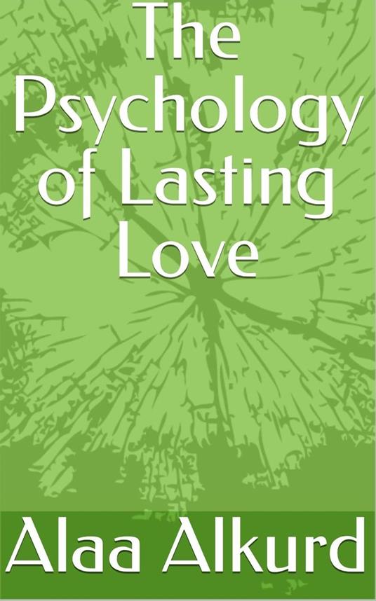 The Psychology of Lasting Love - Alkurd - ebook