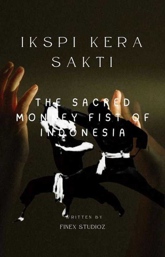 IKSPI Kera Sakti - The Sacred Monkey Fist of Indonesia