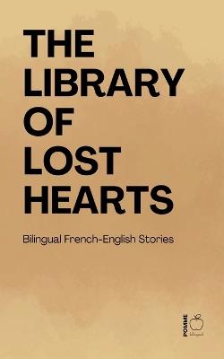 The Library of Lost Hearts: Bilingual French-English Stories - Pomme Bilingual - cover