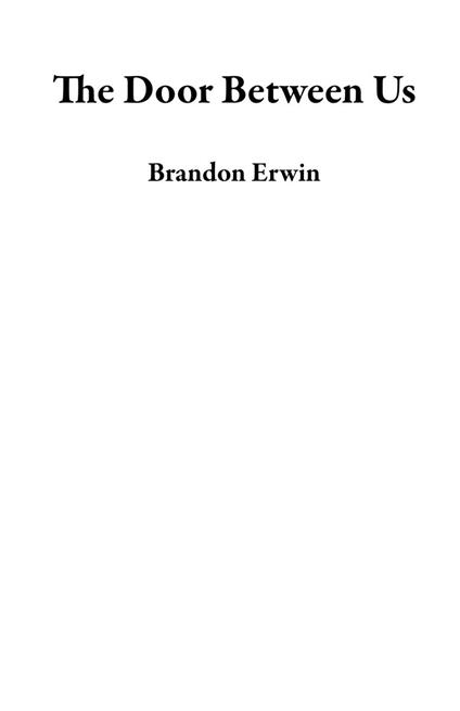The Door Between Us - Brandon Erwin - ebook