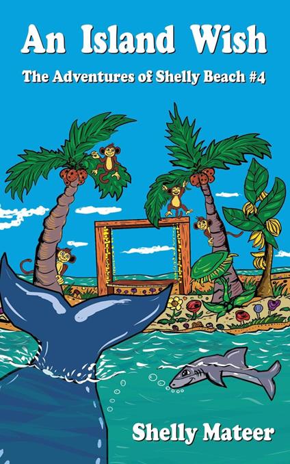 An Island Wish: The Adventures of Shelly Beach #4 - Shelly Mateer - ebook