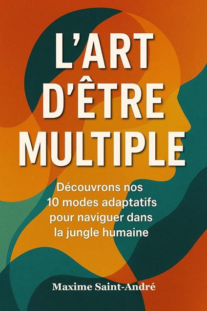L'Art d'Être Multiple - Maxime Saint André - ebook