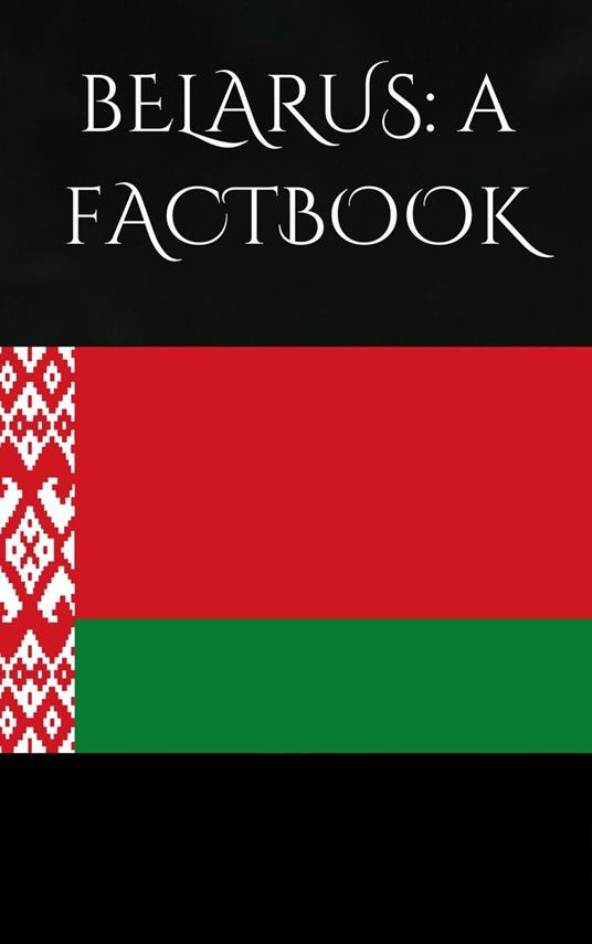 Belarus: A Factbook