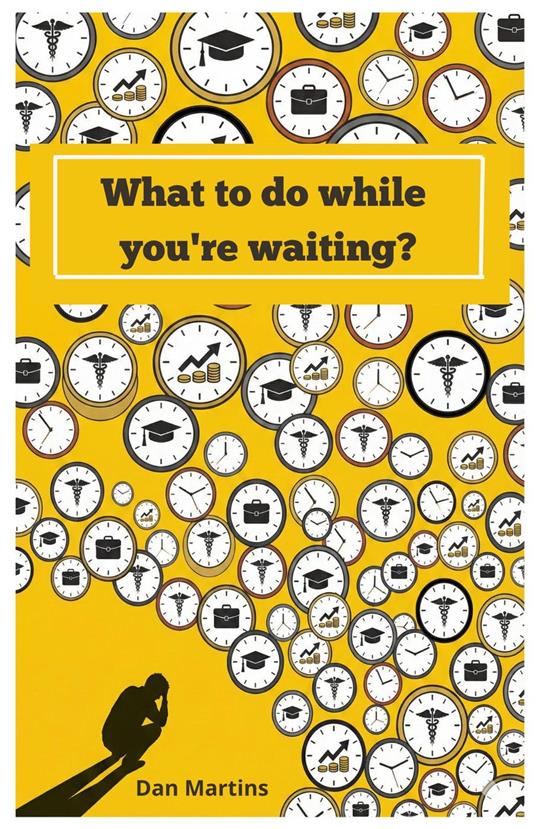 What to Do While You're Waiting? - Dan Martins - ebook