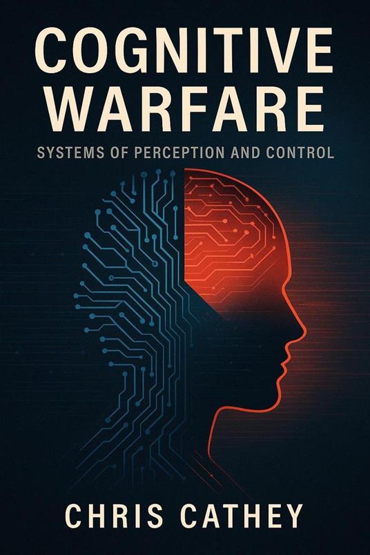 Cognitive Warfare: Systems of Perception and Control