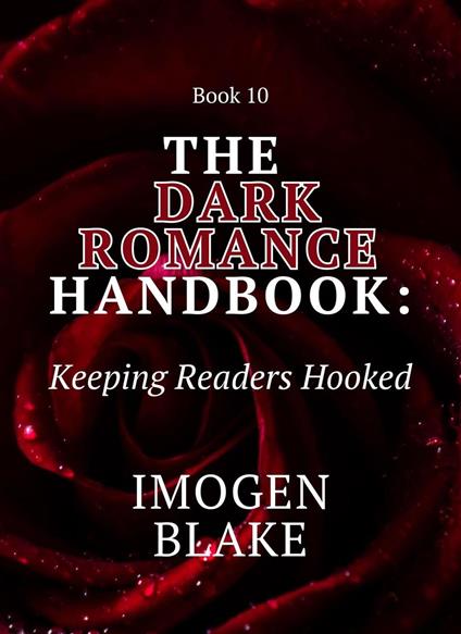 The Dark Romance Handbook: Keeping Readers Hooked