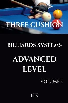Three Cushion Billiards Systems - Advanced Level - Volume 3 - N K - cover