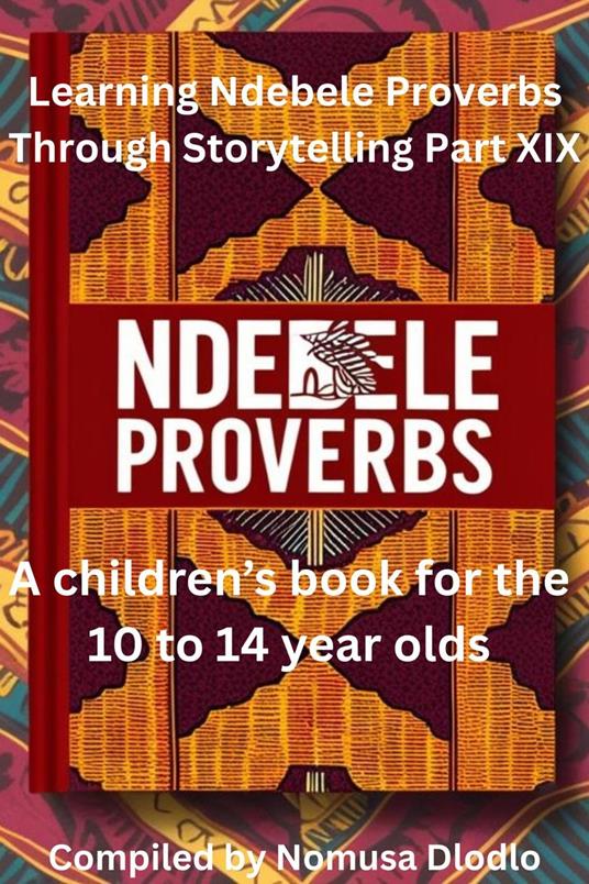 Learning Ndebele Proverbs Through Storytelling Part XIX