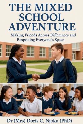 The Mixed School Adventure: Making Friends Across Differences and Respecting Everyone's Space - Doris C Njoku - cover
