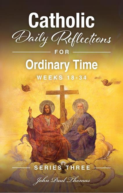 Catholic Daily Reflections for Ordinary Time: Weeks 18–34