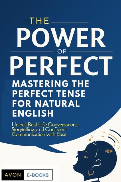 The Power of Perfect: Mastering the Perfect Tense for Natural English