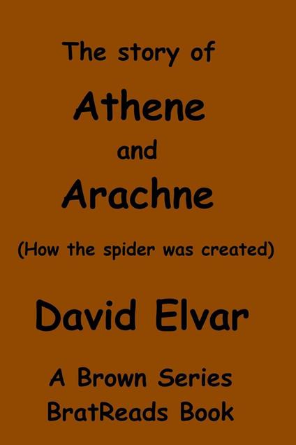 The Story of Athene and Arachne (How the spider was created) - David Elvar - ebook