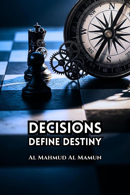 Decisions Define Destiny
