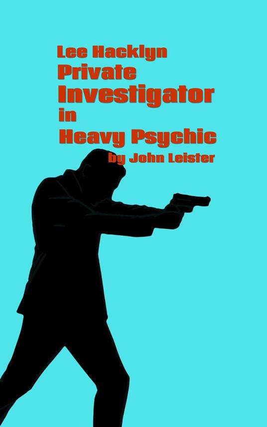 Lee Hacklyn Private Investigator in Heavy Psychic