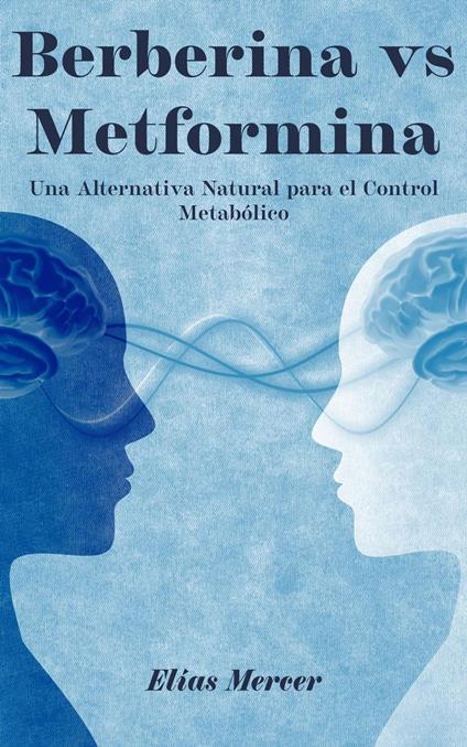 Berberina vs Metformina: Una Alternativa Natural para el Control Metabólico