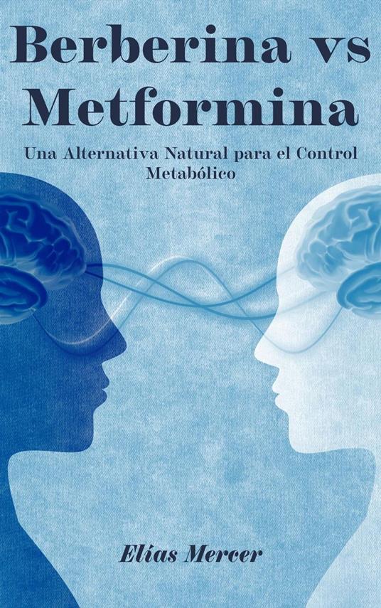 Berberina vs Metformina: Una Alternativa Natural para el Control Metabólico