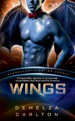 Wings: Intergalaktička Agencija za Upoznavanje Vanzemaljska Naučnofantastična Romansa - Demelza Carlton - cover