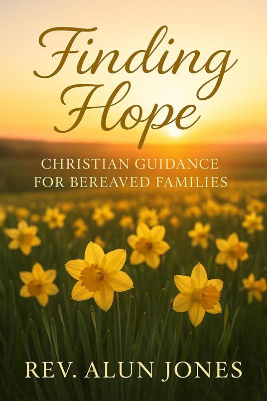 Finding Hope: Christian Guidance For Bereaved Families