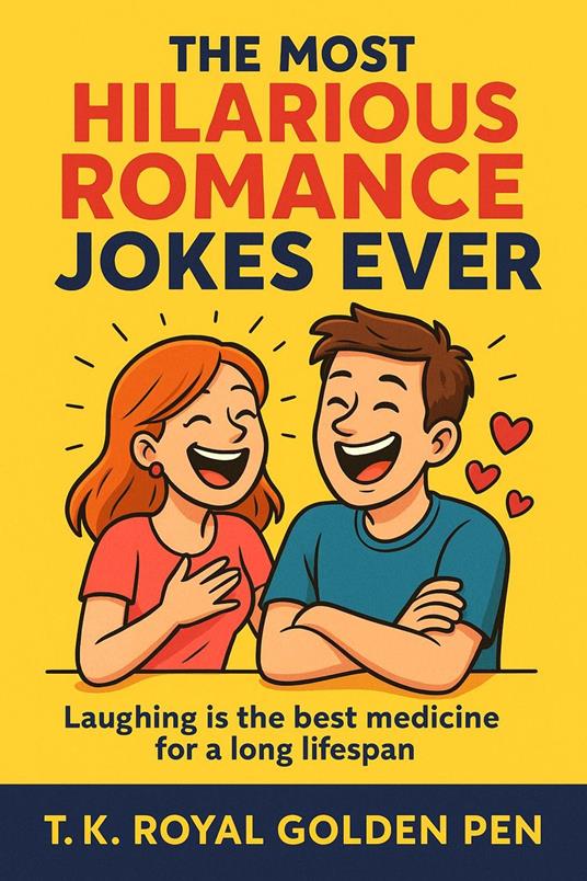 The Most Hilarious Romance Jokes Ever - T. K. Royal Golden Pen - ebook