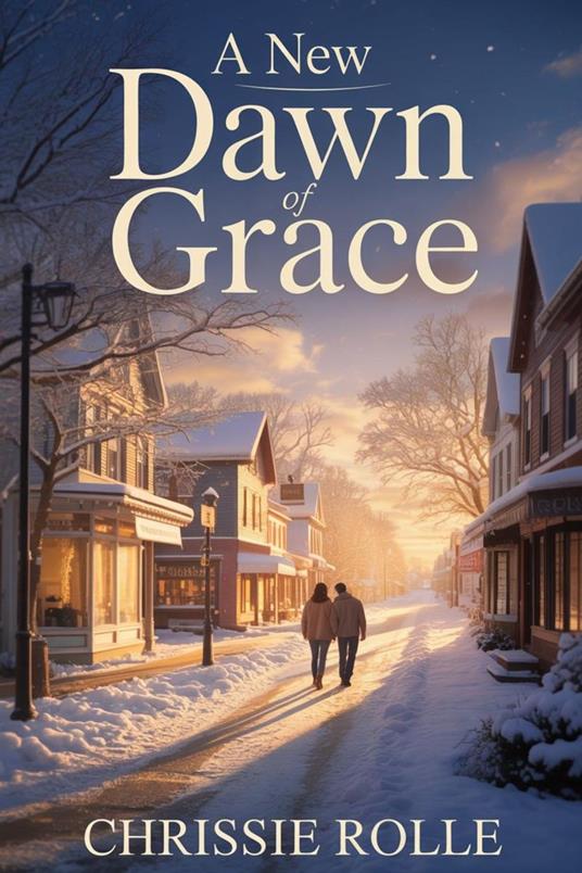 A New Dawn of Grace: A Contemporary Christian Romance