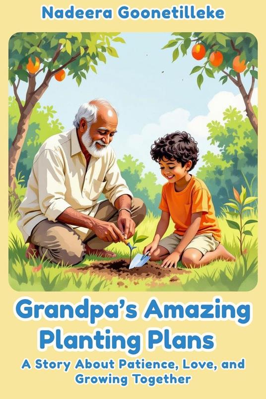 Grandpa's Amazing Planting Plans - Nadeera Goonetilleke - ebook