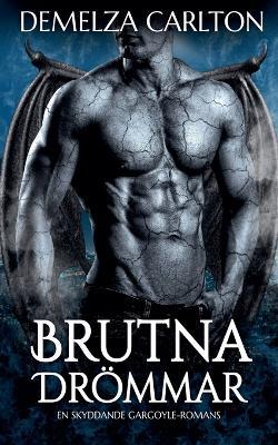 Brutna Drömmar: En Skyddande Gargoyle-Romans - Demelza Carlton - cover
