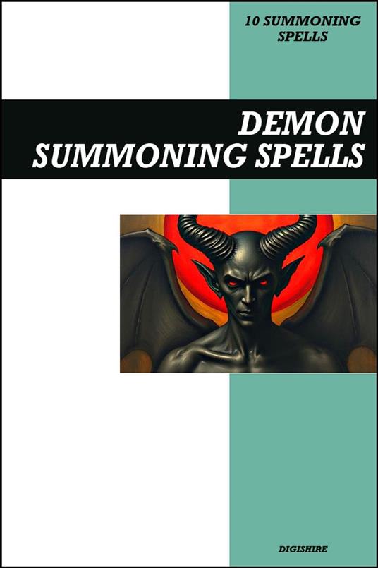 Demon Summoning Spells Book: Invocation & Evocation Spells Using Occult Rituals, Prayer, Lucid Dreaming, Breathwork, & Meditation to Summon Demons & Dark Supernatural Beings from the Spiritual World
