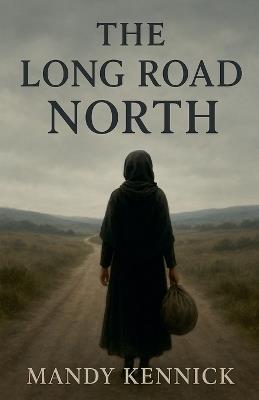 The Long Road North - Mandy Kennick - cover