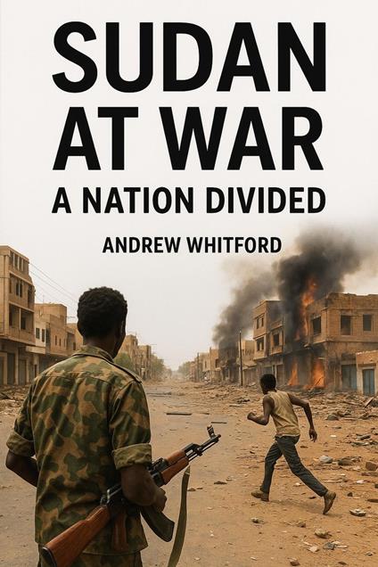 Sudan at War A Nation Divided