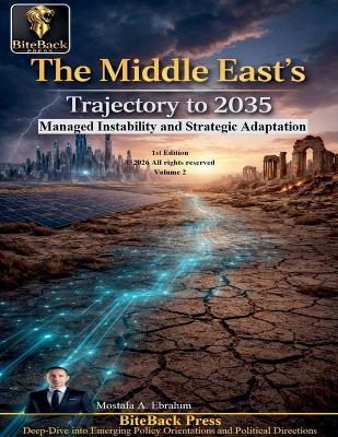 The Middle East's Trajectory to 2035: Managed Instability and Strategic Adaptation - Mostafa Ebrahim - cover