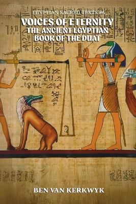 Voices of Eternity, the Ancient Egyptian Book of the Duat - Ben Van Kerkwyk - cover