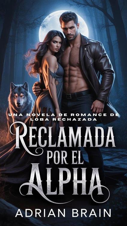 Reclamada por el Alpha:Una Novela De Romance De Loba Rechazada