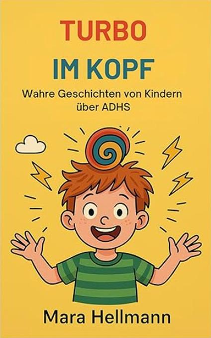 Turbo im Kopf /Wahre Geschichten von Kindern über ADHS - Mara Hellmann - ebook