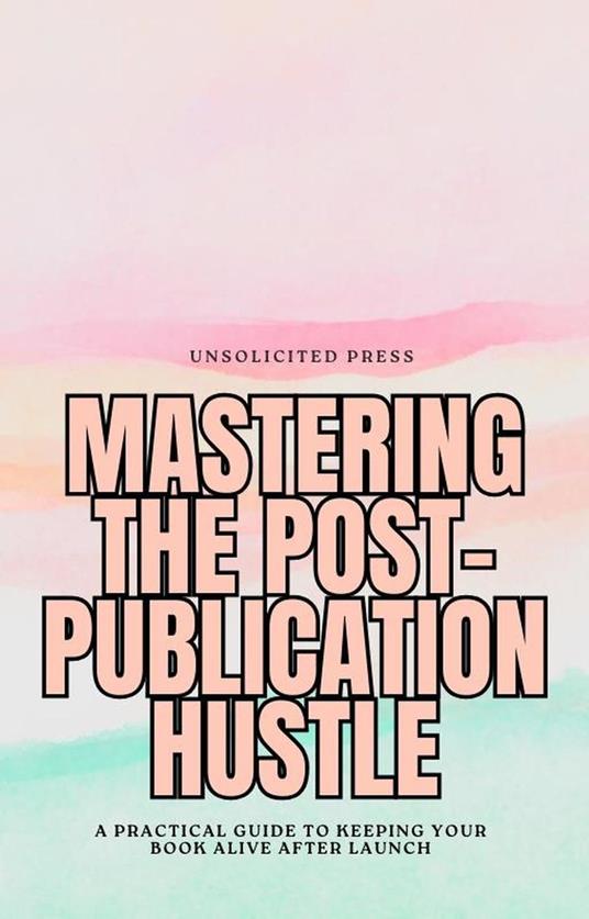 Mastering the Post-Publication Hustle