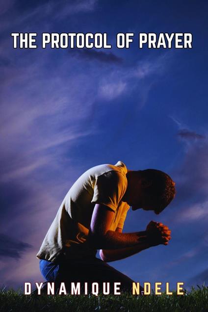 The Protocol Of Prayer
