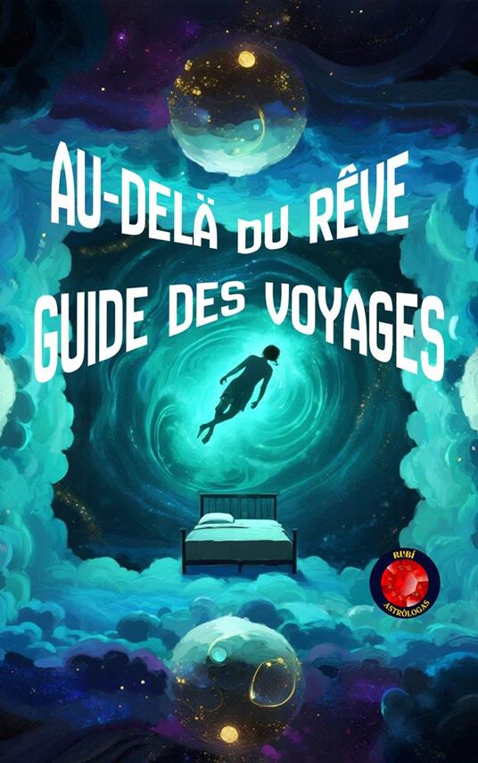 Au-Delà du Rêve Guide des Voyages Astraux