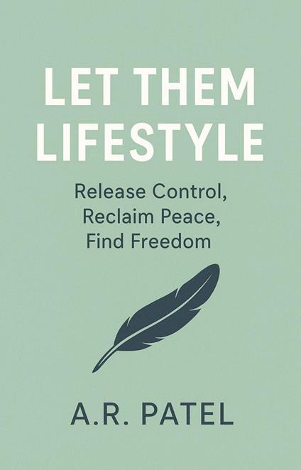 Let Them Lifestyle: Release Control, Reclaim Peace, Find Freedom