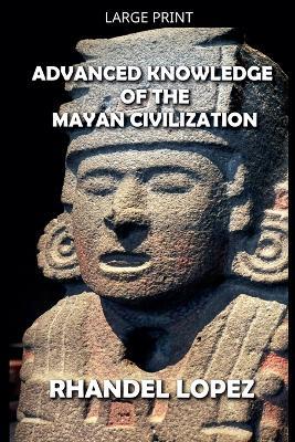 Advanced Knowledge of the Mayan Civilization - Rhandel Lopez - cover