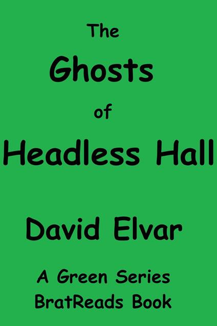 The Ghosts of Headless Hall - David Elvar - ebook