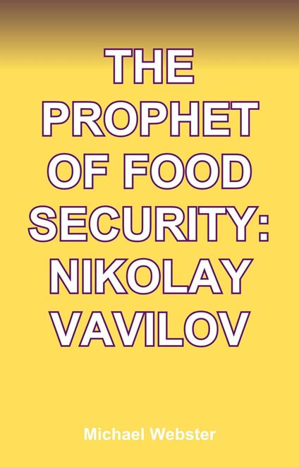 The Prophet of Food Security: Nikolay Vavilov