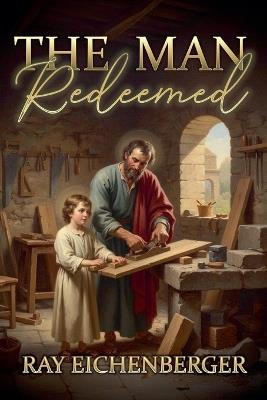 The Man Redeemed - Ray Eichenberger - cover