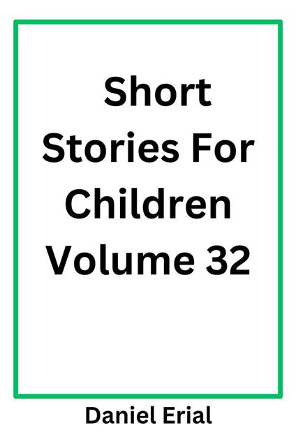 Short Stories For Children Volume 32 - Daniel Erial - ebook