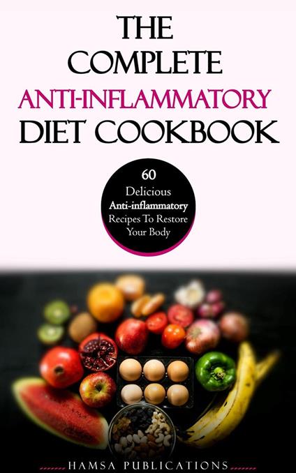 The Complete Anti-Inflammatory Diet Cookbook