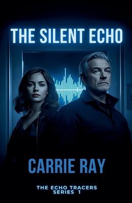 The Silent Echo - Carrie Ray - cover