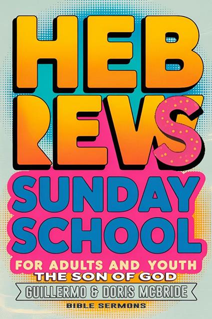 The Son of God: Hebrews: Sunday School