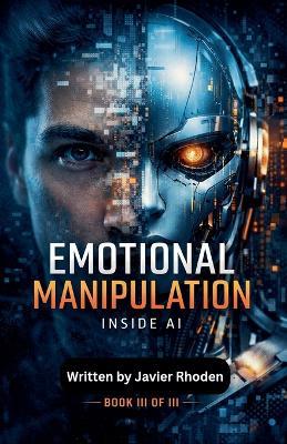 Emotional Manipulation: Inside AI - Javier Rhoden - cover