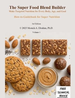 The Super Food Blend Builder: Make Targeted Nutrition for Every Body, Age, and Goal - Mostafa Ebrahim - cover