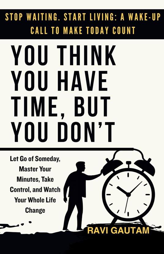 You Think You Have Time, But You Don't