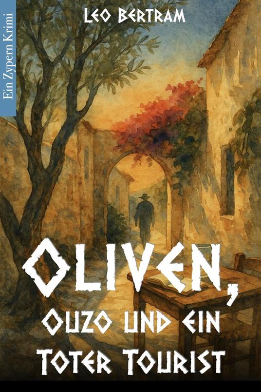 Oliven, Ouzo und ein toter Tourist