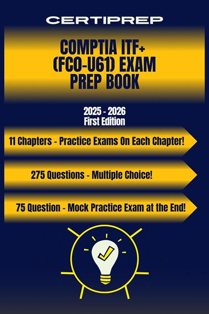 CertiPrep – CompTIA ITF+ (FC0-U61) Exam Prep Book 2025–2026
